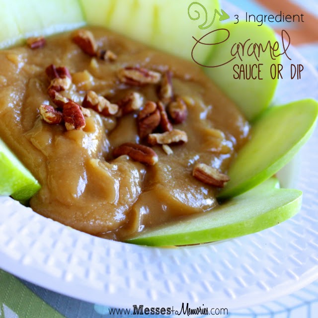 3 ingredient caramel sauce or dip from Messes to Memories